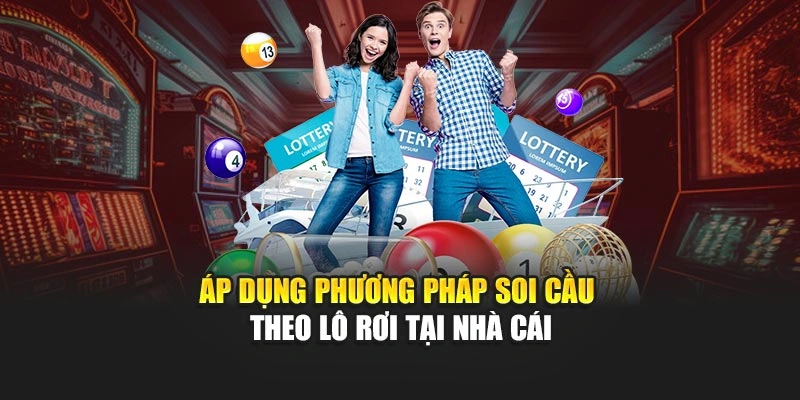 Áp dụng phương pháp soi cầu theo lô rơi tại nhà cái