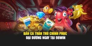 Bắn Cá Thần Thú - Chinh Phục Đại Dương Ngay Tại 98WIN