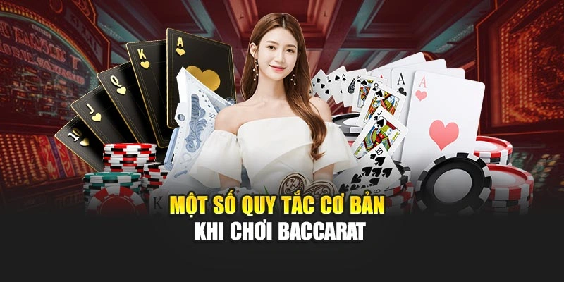 Một số quy tắc cơ bản khi chơi baccarat